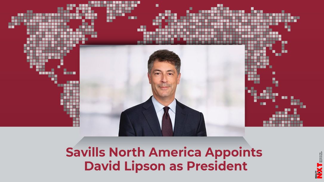 David Lipson Has Been Appointed As The New President Of Savills North
