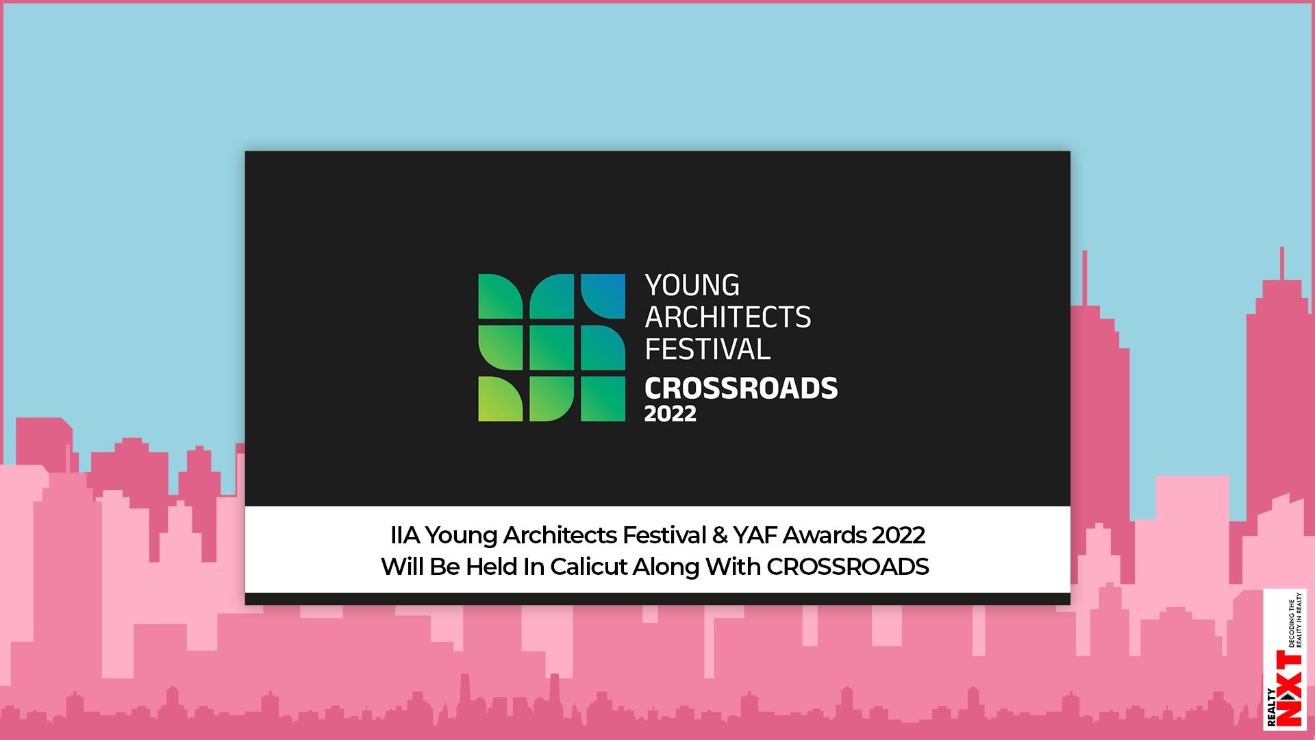 Calicut Will Hold The IIA Young Architects Festials And YAF Awards In