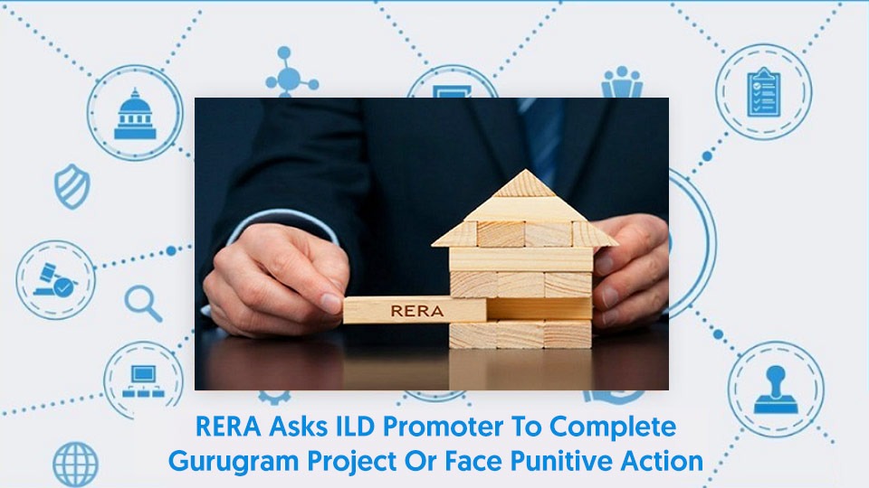 RERA commands ILD promoter to complete Gurugram project or face legal