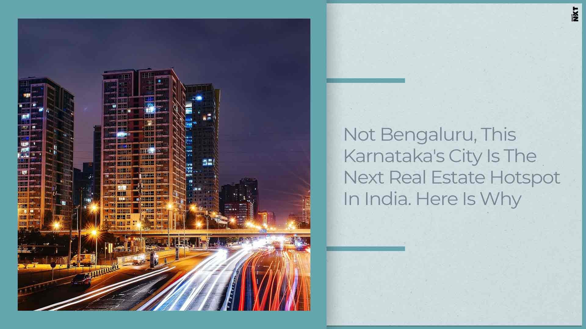 It's Not Bengaluru, But This Karnataka City Is India's Next Real Estate