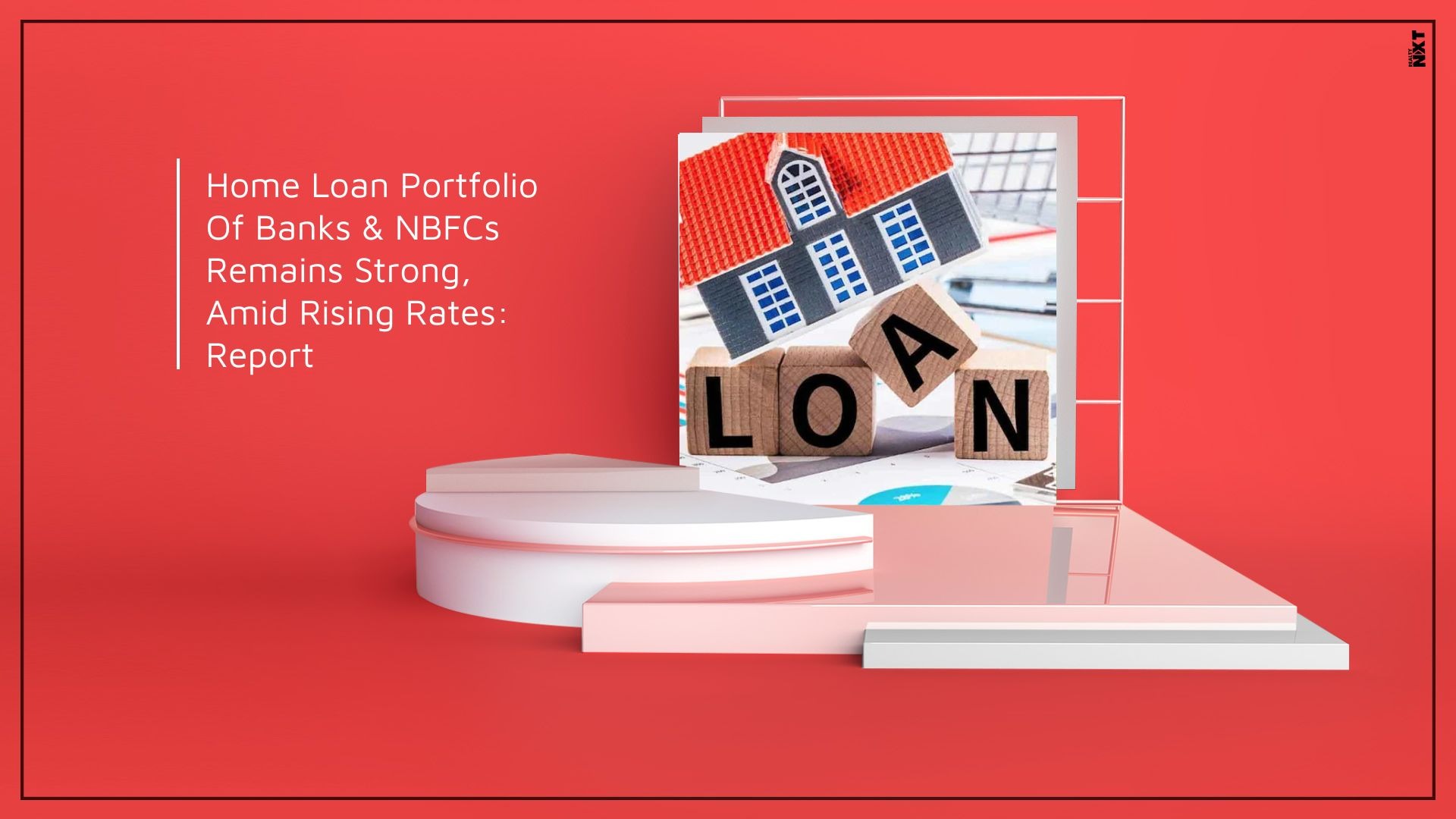 Home Loan Portfolio Of Banks And NBFCs Stays Strong Amid Rising Rates