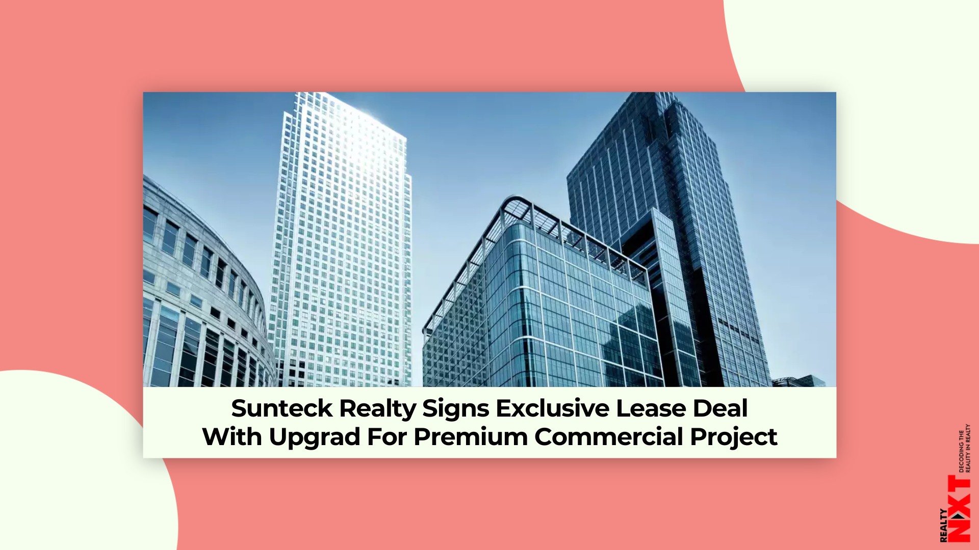 Sunteck Realty Signs Exclusive Leasing Agreement With Upgrad