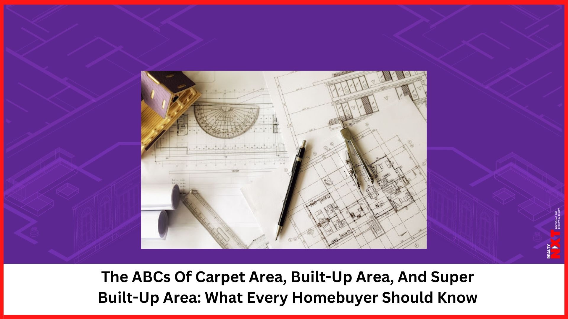 Understanding The Differences Carpet Area Vs. BuiltUp Area Vs. Super BuiltUp Area n Indian