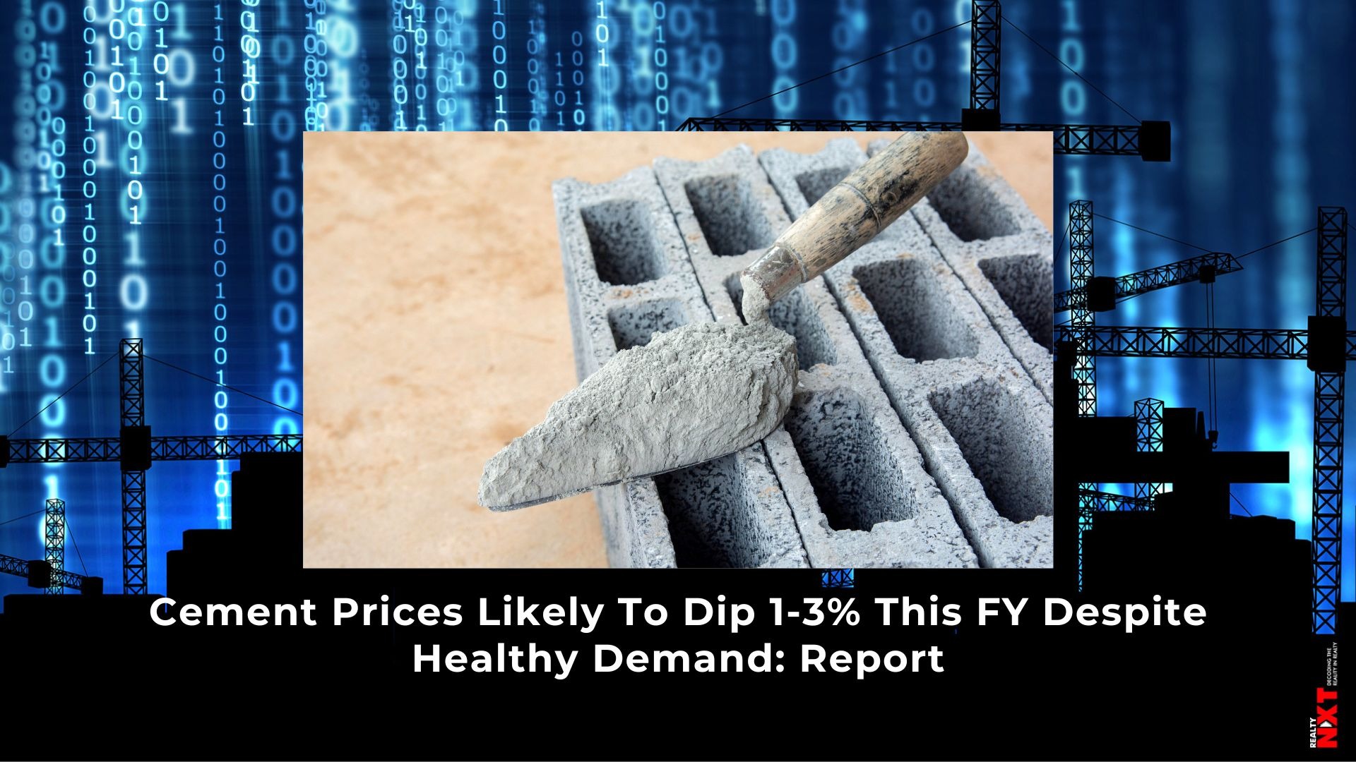 Cement Prices Expected to Decline 13 This FY Despite Strong Demand