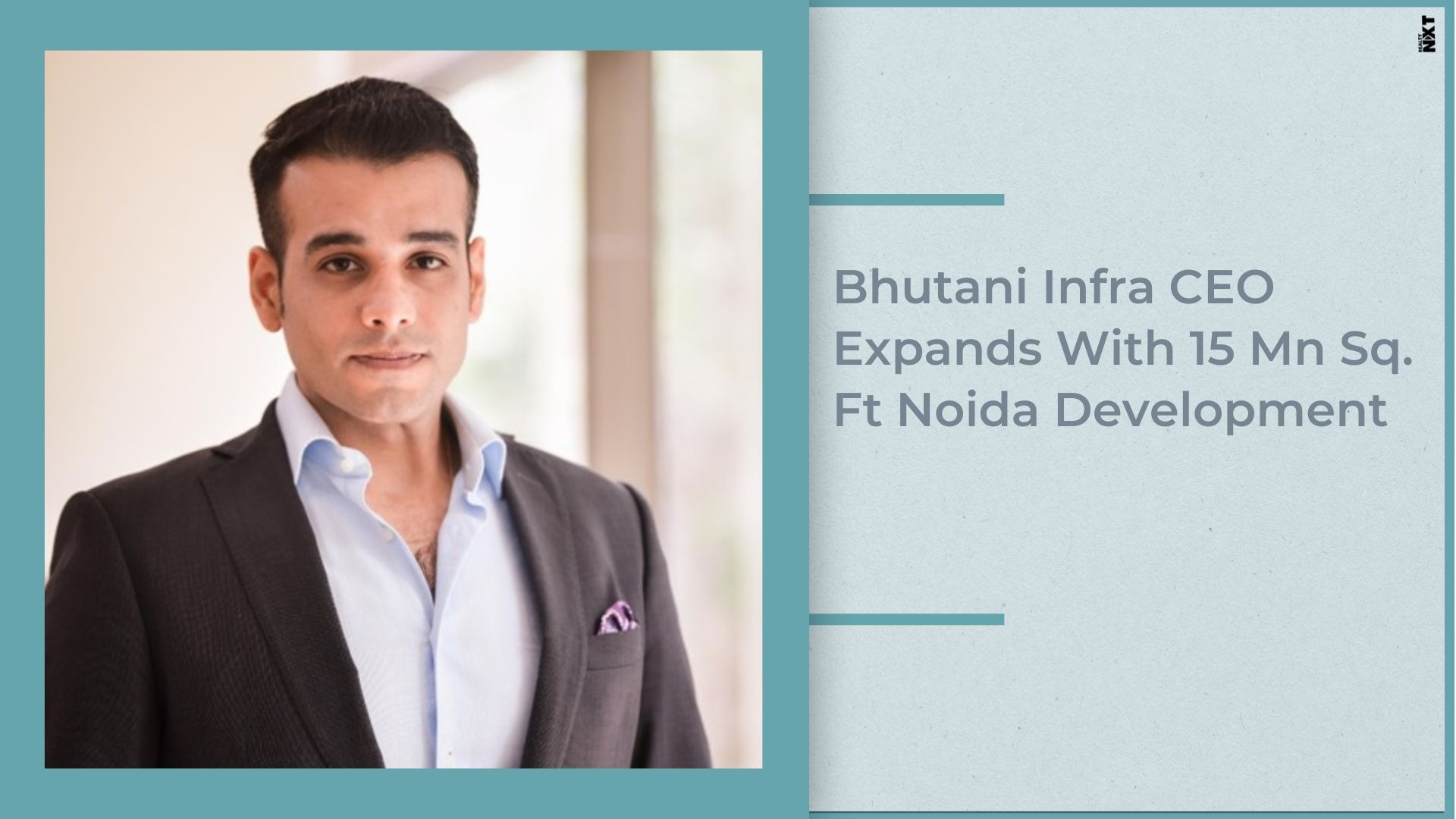 Bhutani Infra CEO Ventures Beyond NCR, Proposes 15 Mn Sq Ft Noida