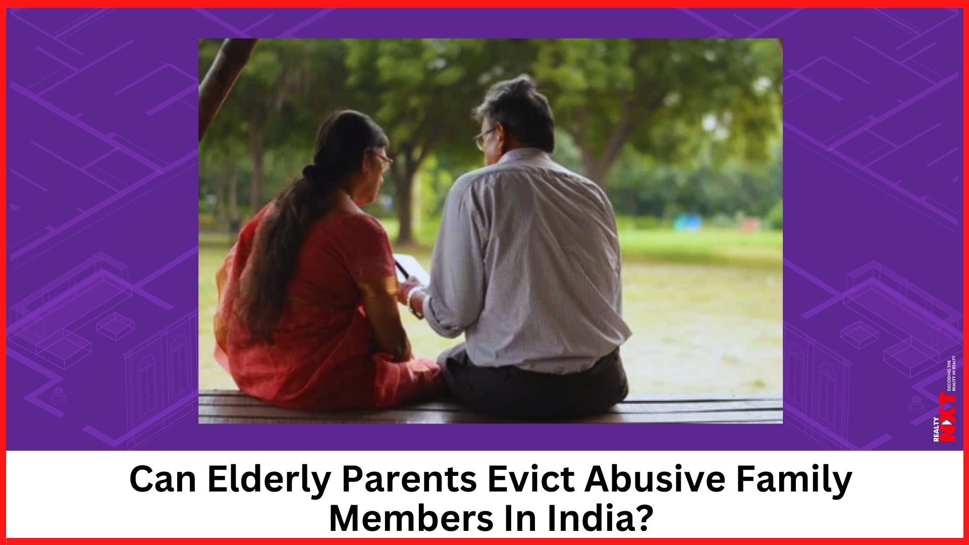 Empowering Elders In Indian Real Estate Legal Paths To Combat Abuse