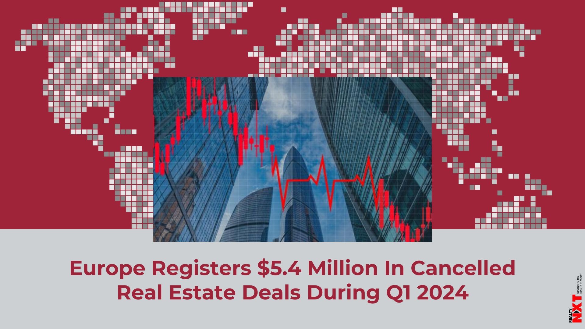 European Real Estate Transactions Valued At 5.4 Million Annulled In Q1 2024 Report